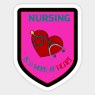 NURSING IS A WORK OF HEART Sticker